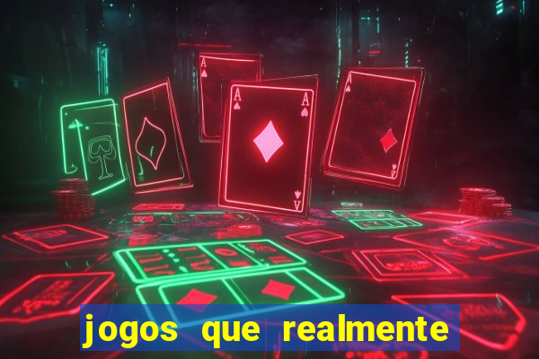 jogos que realmente da dinheiro